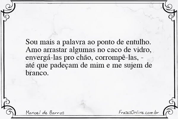 Frase de Manoel de Barros