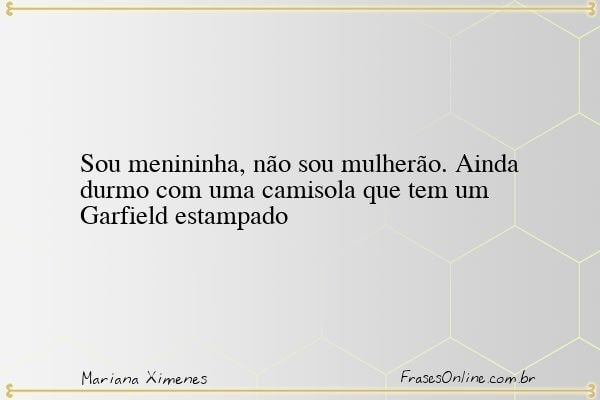 Frase de Mariana Ximenes