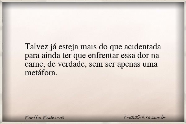 Frase de Martha Medeiros