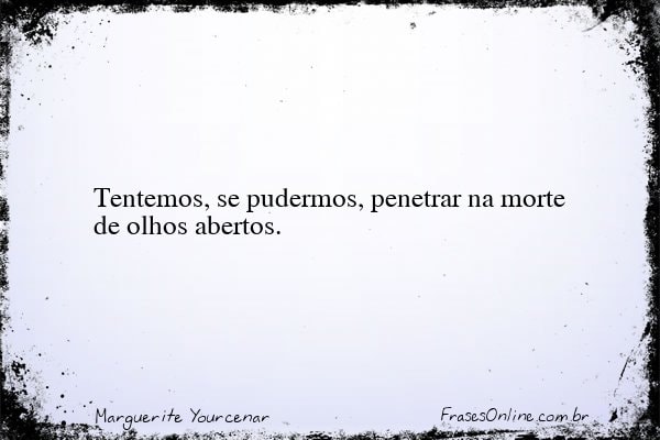 Frase de Marguerite Yourcenar