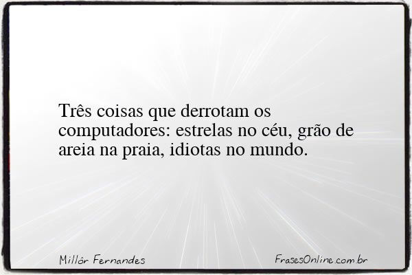 Frase de Millôr Fernandes