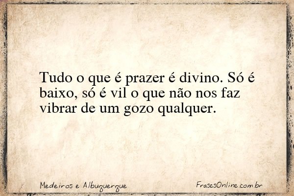 Frase de Medeiros e Albuquerque