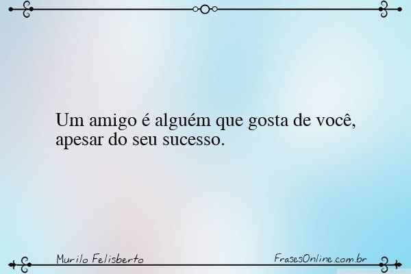 Frase de Murilo Felisberto