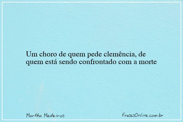 Frase de Martha Medeiros