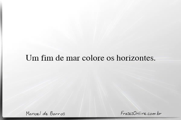 Frase de Manoel de Barros