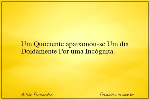 Frase de Millôr Fernandes