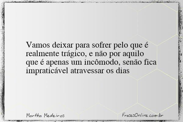 Frase de Martha Medeiros