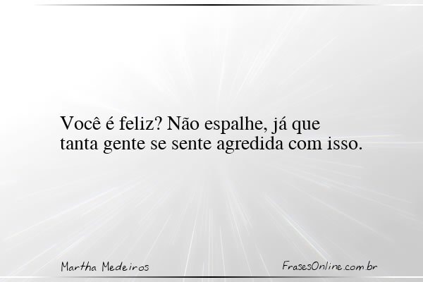 Frase de Martha Medeiros