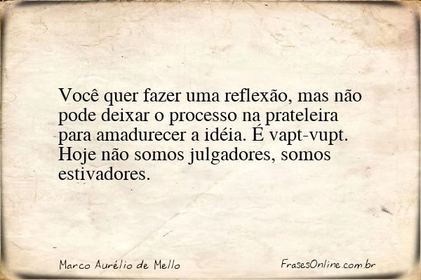 Frase de Marco Aurélio de Mello