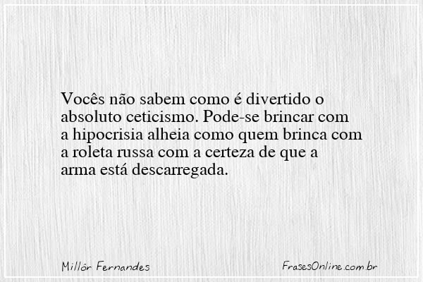 Frase de Millôr Fernandes