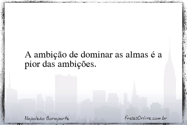 Frase de Napoleão Bonaparte
