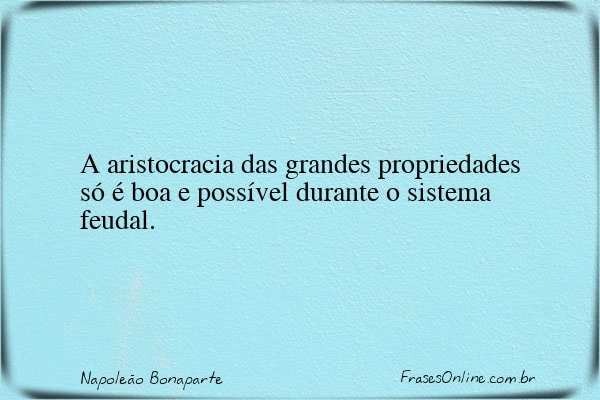 Frase de Napoleão Bonaparte