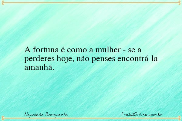 Frase de Napoleão Bonaparte