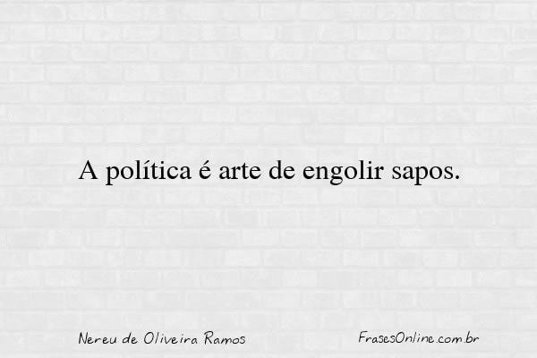 Frase de Nereu de Oliveira Ramos