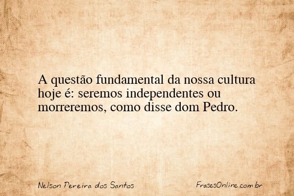 Frase de Nelson Pereira dos Santos