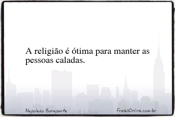 Frase de Napoleão Bonaparte