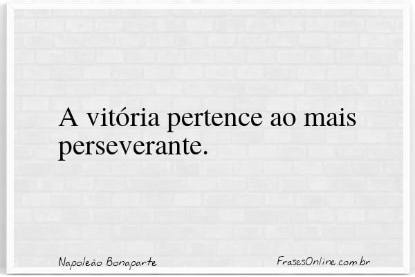 Frase de Napoleão Bonaparte
