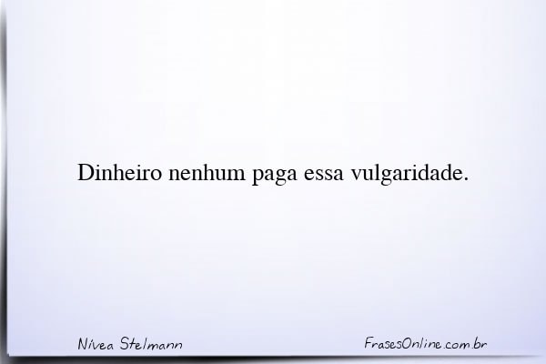 Frase de Nívea Stelmann