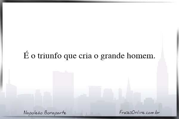 Frase de Napoleão Bonaparte
