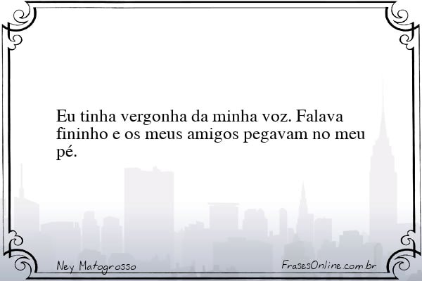 Frase de Ney Matogrosso