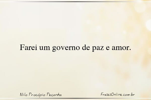 Frase de Nilo Procópio Peçanha