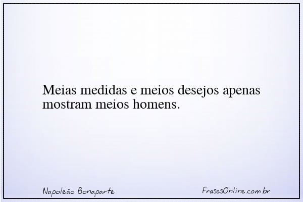 Frase de Napoleão Bonaparte