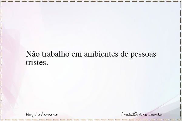 Frase de Ney Latorraca