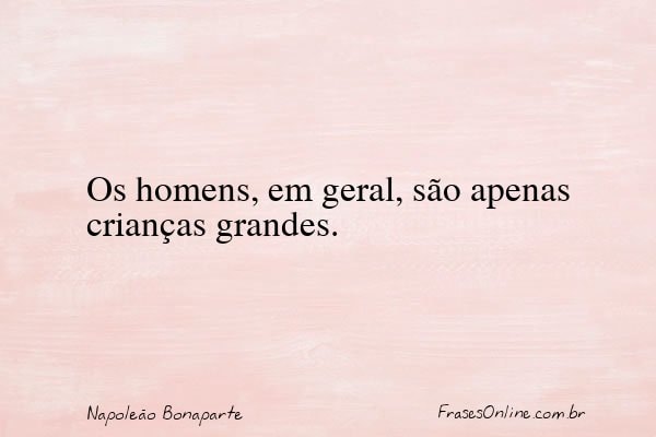 Frase de Napoleão Bonaparte