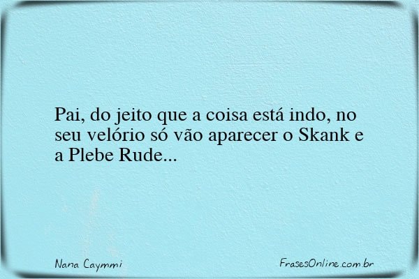 Frase de Nana Caymmi