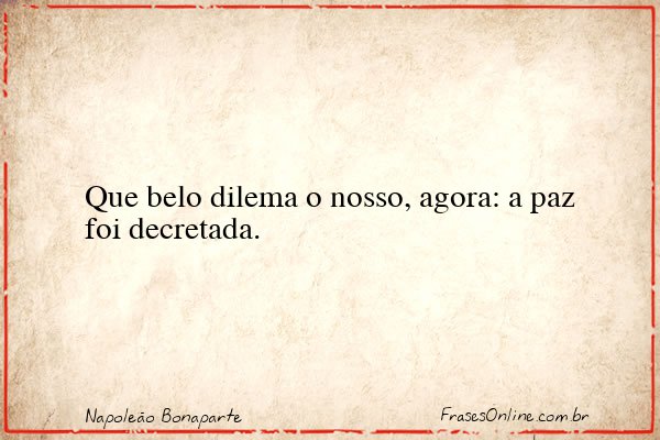 Frase de Napoleão Bonaparte