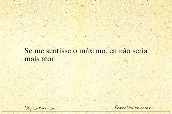 Frase de Ney Latorraca
