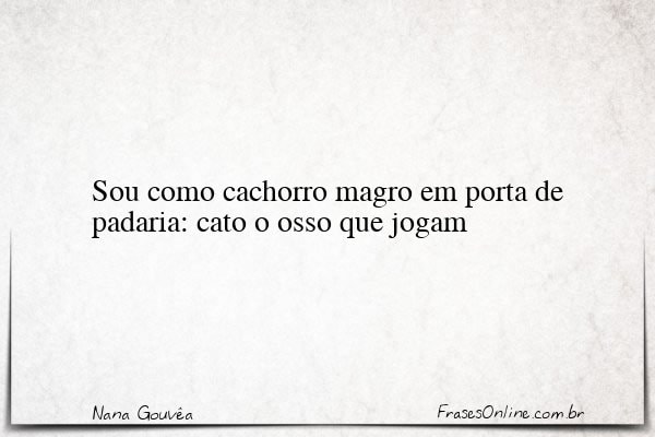 Frase de Nana Gouvêa