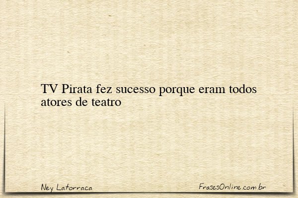 Frase de Ney Latorraca