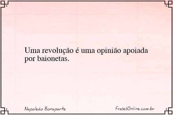 Frase de Napoleão Bonaparte