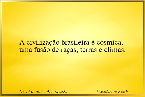 Frase de Oswaldo de Castro Aranha