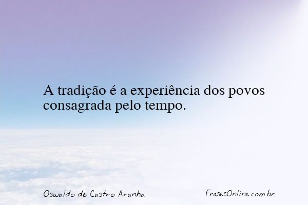 Frase de Oswaldo de Castro Aranha