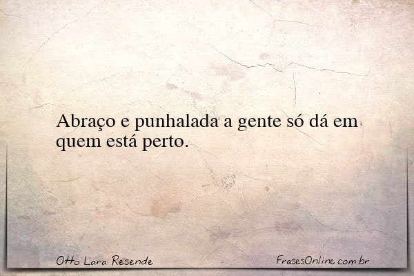 Frase de Otto Lara Resende
