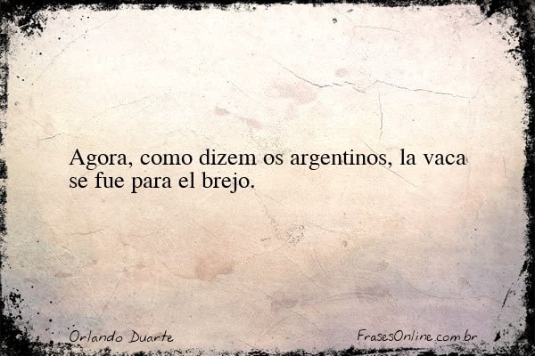 Frase de Orlando Duarte