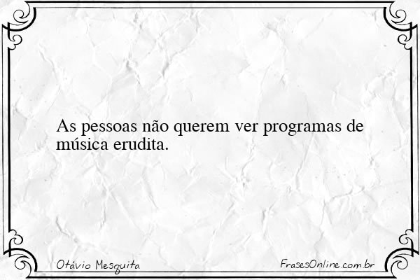 Frase de Otávio Mesquita