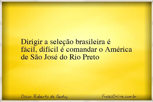 Frase de Oscar Roberto de Godoy