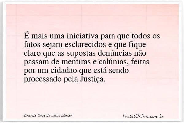 Frase de Orlando Silva de Jesus Júnior