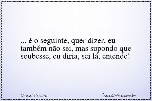 Frase de Orival Pessini