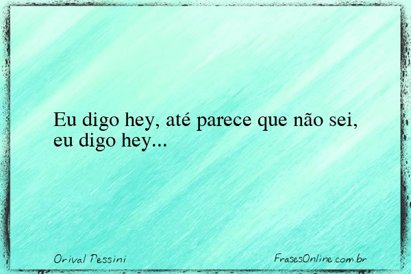 Frase de Orival Pessini