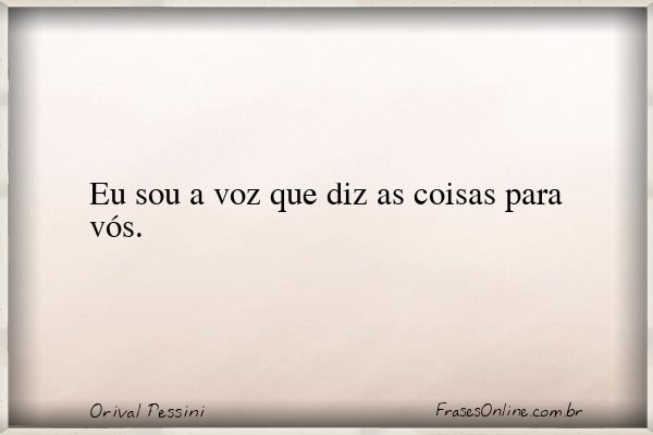 Frase de Orival Pessini