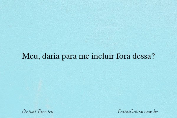 Frase de Orival Pessini