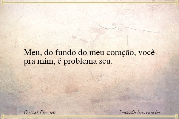 Frase de Orival Pessini