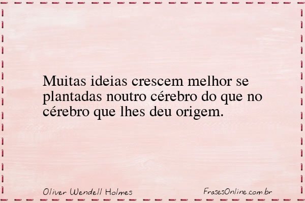 Frase de Oliver Wendell Holmes