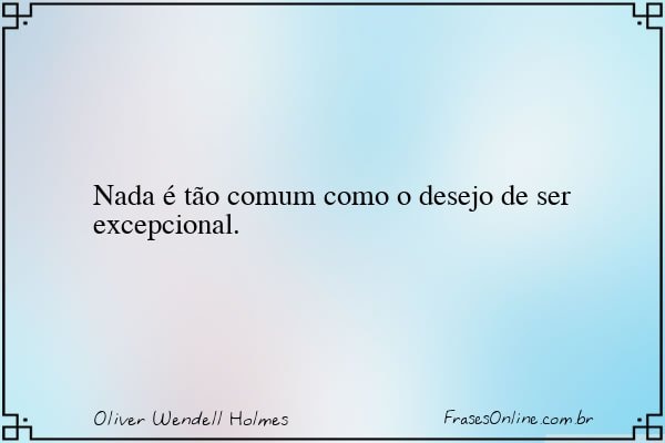 Frase de Oliver Wendell Holmes