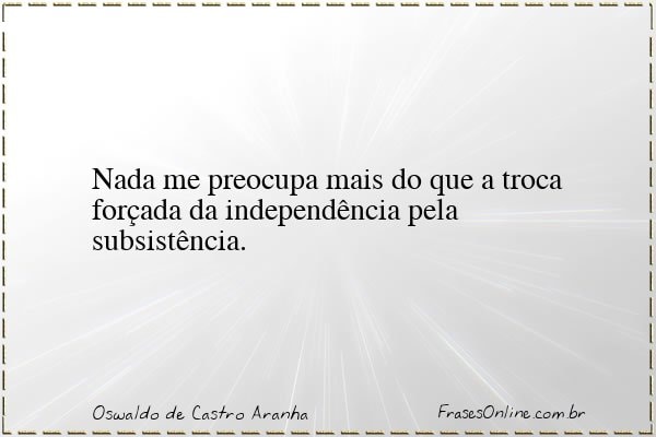Frase de Oswaldo de Castro Aranha