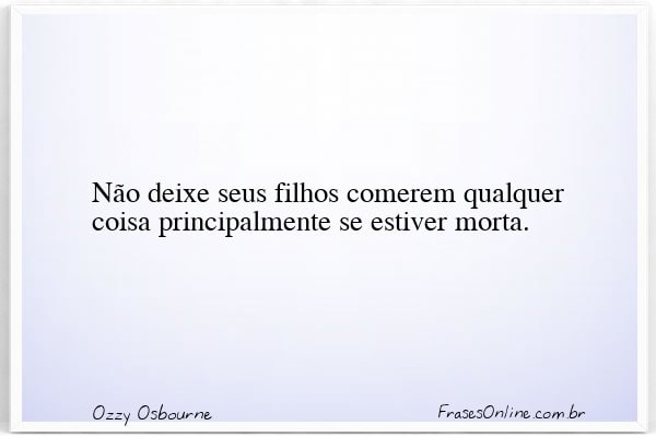 Frase de Ozzy Osbourne